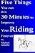 Five Things You Can Do in 30 Minutes to Improve Your Riding F... by Michael Schaffer