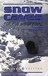 Snow Caves for Fun and Survival