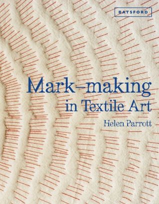 Mark Making In Textile Art (Hardcover)