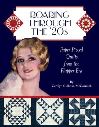 Roaring Through the 20s: Paper Pieced Quilts from the Flapper Era (Paperback)