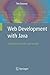 Web Development with Java: Using Hibernate, JSPs and Servlets