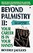Beyond Palmistry 2: Your Career Is in Your Hands