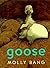Goose by Molly Bang Goose by Molly Bang