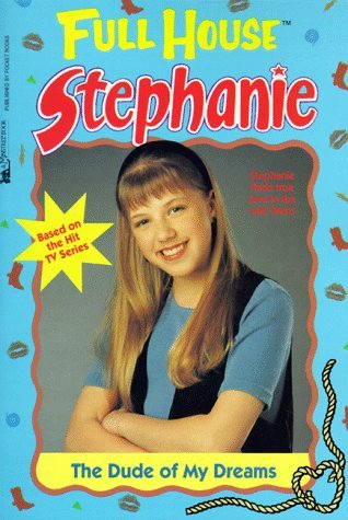 The Dude Of My Dreams (Full House: Stephanie, #10)