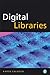Exploring Digital Libraries: Foundations, Practice, Prospects