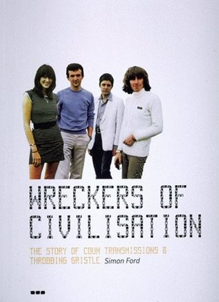 Wreckers of Civilisation: The Story of COUM Transmissions and Throbbing Gristle (Paperback)