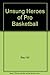 Unsung Heroes of Pro Basketball by Raymond Hill