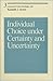 Individual Choice under Certainty and Uncertainty (Volume 3) (Collected Papers of Kenneth J. Arrow)
