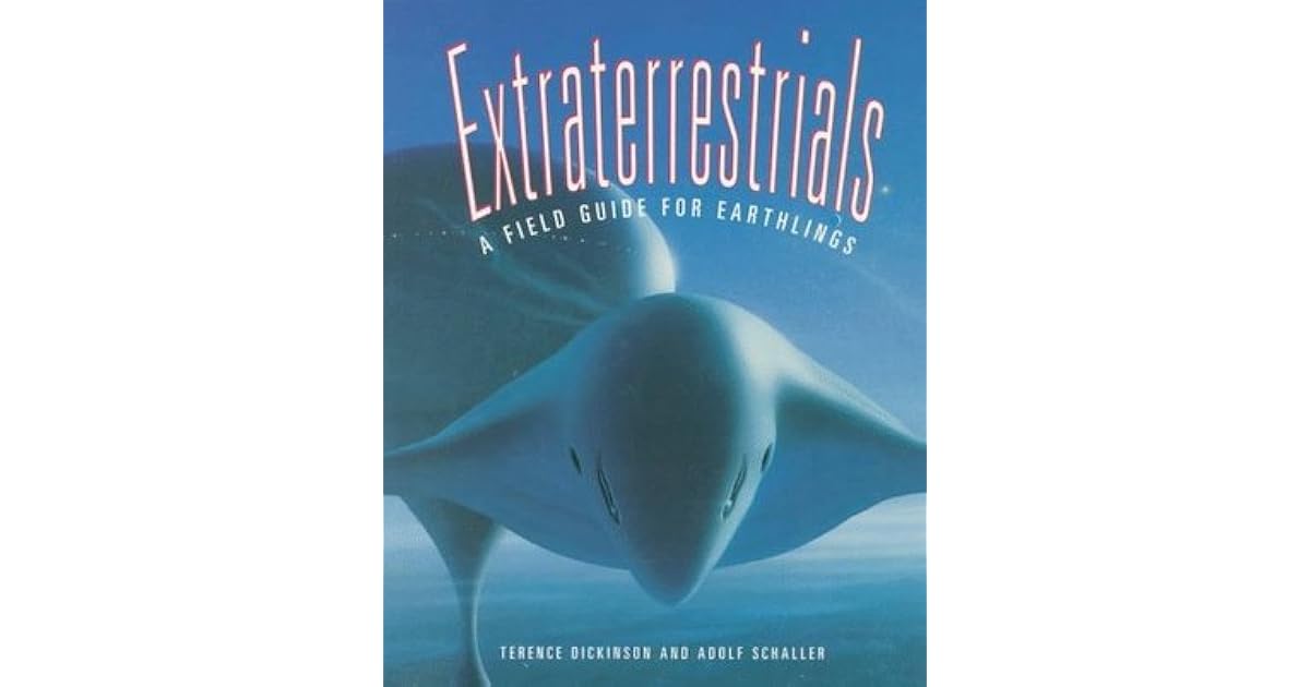 Extraterrestrials A Field Guide for Earthlings by Terence Dickinson