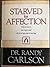 Starved for Affection: Why We Crave It, How to Get It, and Why It's so Important in Marriage (FOCUS