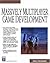 Massively Multiplayer Game Development by Thor Alexander