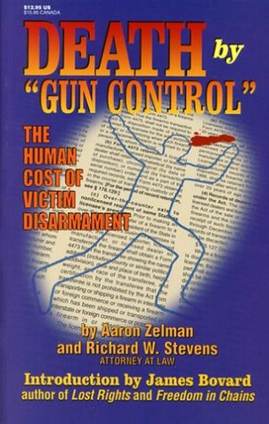 Death by "Gun Control": The Human Cost of Victim Disarmament (Paperback)