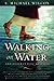 Walking on Water and Other Classic Messages