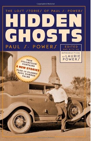 Hidden Ghosts: The Lost Stories of Paul S. Powers (Paperback)