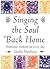 Singing the Soul Back Home: Shamanic Wisdom for Every Day