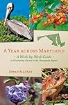 A Year across Maryland: A Week-by-Week Guide to Discovering Nature in the Chesapeake Region