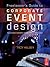 The Freelancer's Guide to Corporate Event Design: From Technology Fundamentals to Scenic and Environmental Design
