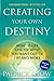 Creating Your Own Destiny by Patrick Snow