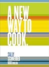 A New Way to Cook by Sally Schneider