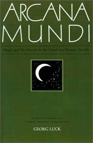 Arcana Mundi: Magic and the Occult in the Greek and Roman Worlds: A Collection of Ancient Texts (Paperback)