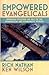 Empowered Evangelicals: Bringing Together the Best of the Evangelical and Charismatic Worlds