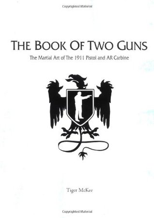 The Book of Two Guns: The Martial Art of the 1911 Pistol and AR Carbine (Paperback)