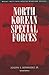 North Korean Special Forces (Naval Institute Special Warfare Series)