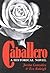 Caballero: A Historical Novel