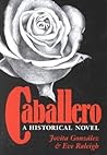 Caballero: A Historical Novel