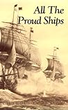 All the Proud Ships: A Novel of the American Revolution