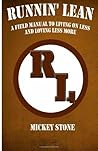 Runnin' Lean: A Field Manual to Living on Less and Loving Less More