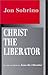 Christ the Liberator: A Vie...