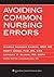 Avoiding Common Nursing Errors (Avoiding Common Errors)