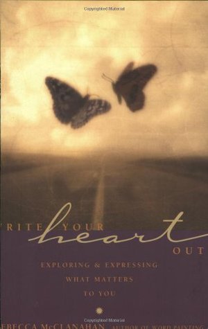 Write Your Heart Out: Exploring & Expressing What Matters to You (Paperback)