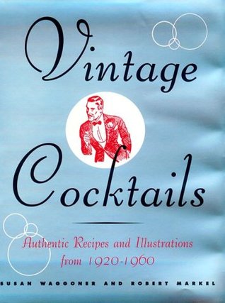 Vintage Cocktails - Authentic Recipes and Illustrations from 1920-1960 (Hardcover)