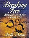 Breaking Free by Beth Moore Breaking Free by Beth Moore