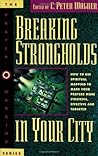 Breaking Strongholds in Your City: How to Use Spiritual Mapping to Make Your Prayers More Strategic, Effective and Targeted Breaking Strongholds in Your City: How to Use Spiritual Mapping to Make Your Prayers More Strategic, Effective and Targeted