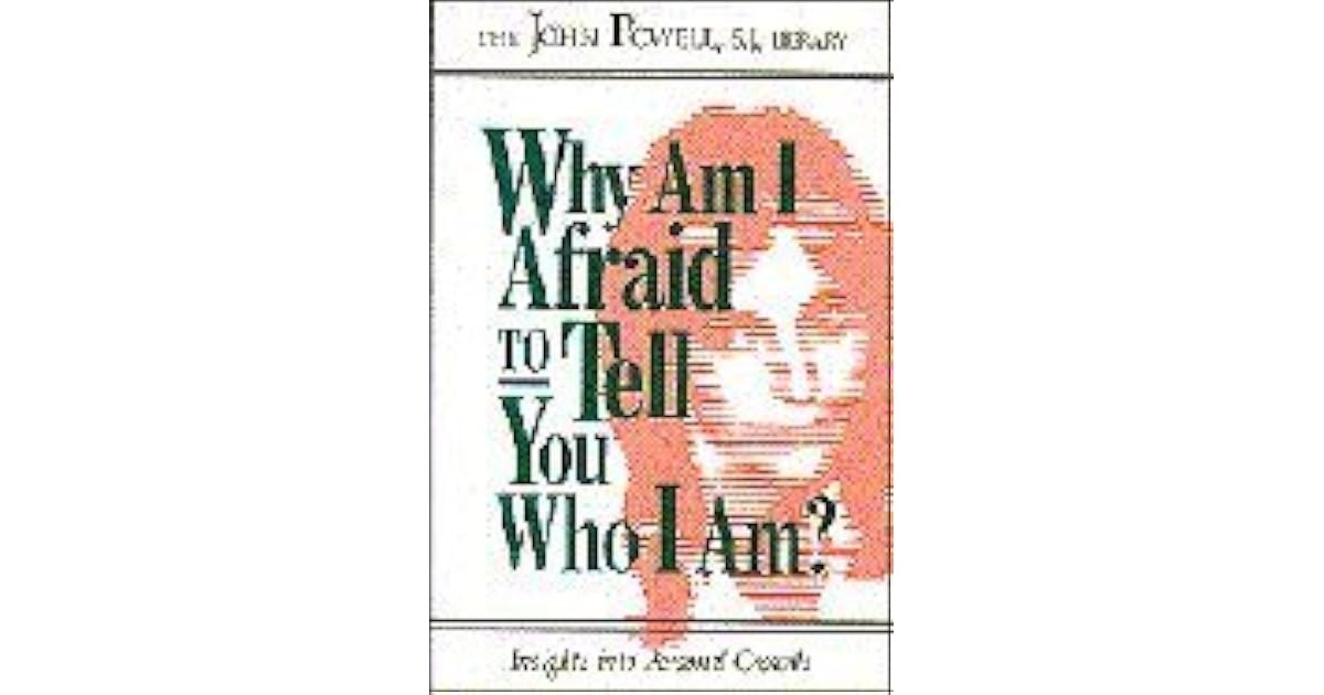 Why Am I Afraid To Tell You Who I Am? By John Powell – Insights Into Personal Growth (1969, Trade Paperback, Reprint)