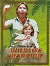 Steve Irwin: Wildlife Warrior: An Unauthorized Biography Steve Irwin: Wildlife Warrior: An Unauthorized Biography