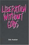 Liberation without Gods Liberation without Gods