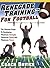 Renegade Training for Football: The Ultimate Guide to Developing Maximum Strength, Maximum Speed and Maximum Power