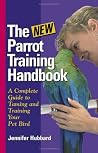 The New Parrot Training Handbook The New Parrot Training Handbook