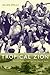 Tropical Zion: General Trujillo, FDR, and the Jews of Sosúa (American Encounters/Global Interactions)