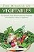 The Miracle of VEGETABLES : The Scientific Facts About Nutritional Properties and Medicinal Values of Vegetables