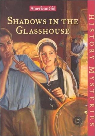 Shadows in the Glasshouse (American Girl History Mysteries, #10)