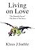 Living on Love by Klaus J. Joehle