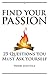 Find Your Passion: 25 Questions You Must Ask Yourself