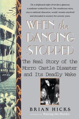 When the Dancing Stopped: The Real Story of the Morro Castle Disaster and Its Deadly Wake