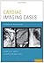 Cardiac Imaging Cases by Charles S. White