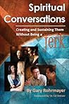 Spiritual Conversations: Creating and Sustaining Them Without Being a Jerk